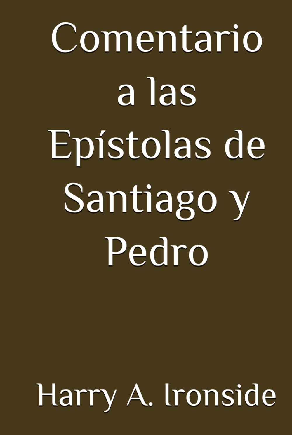 Comentario a las Epístolas de Santiago y Pedro (Con notas)