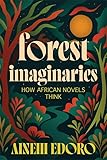 Forest Imaginaries: How African Novels Think