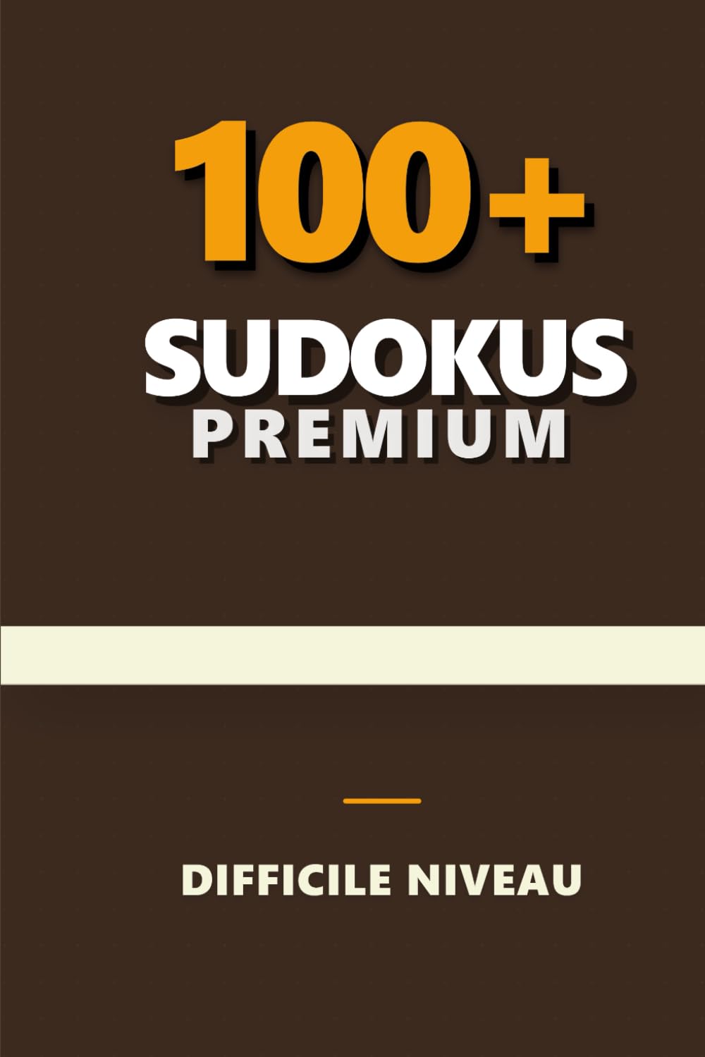 Livre de Sudoku Premium: Sudokus Difficiles | Format 6x9 Pouces | 220 Pages | Plus de 100 Grilles | Solutions Incluses