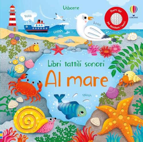 Al mare. Libri tattili sonori. Ediz. a colori