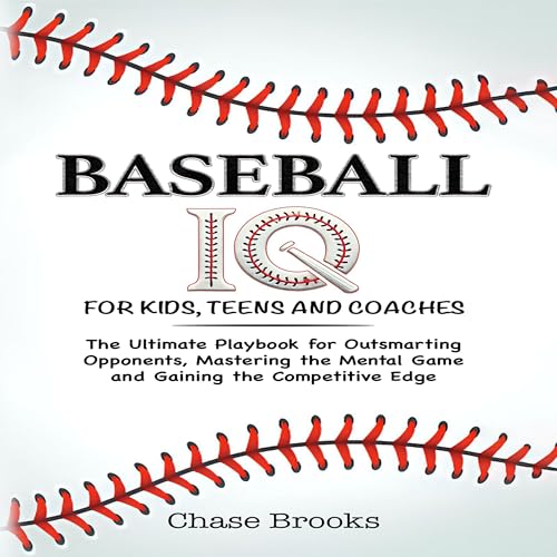Baseball IQ for Kids, Teens and Coaches by Chase Brooks episode artwork