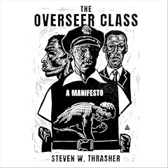 The Overseer Class Audiobook By Steven W. Thrasher cover art