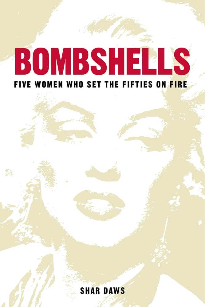 Bombshells: Five Women Who Set the Fifties on Fire by Shar Daws (Paperback,...