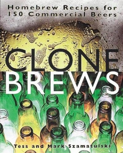Clone Brews: Homebrew Recipes For 150 Commercial Beers