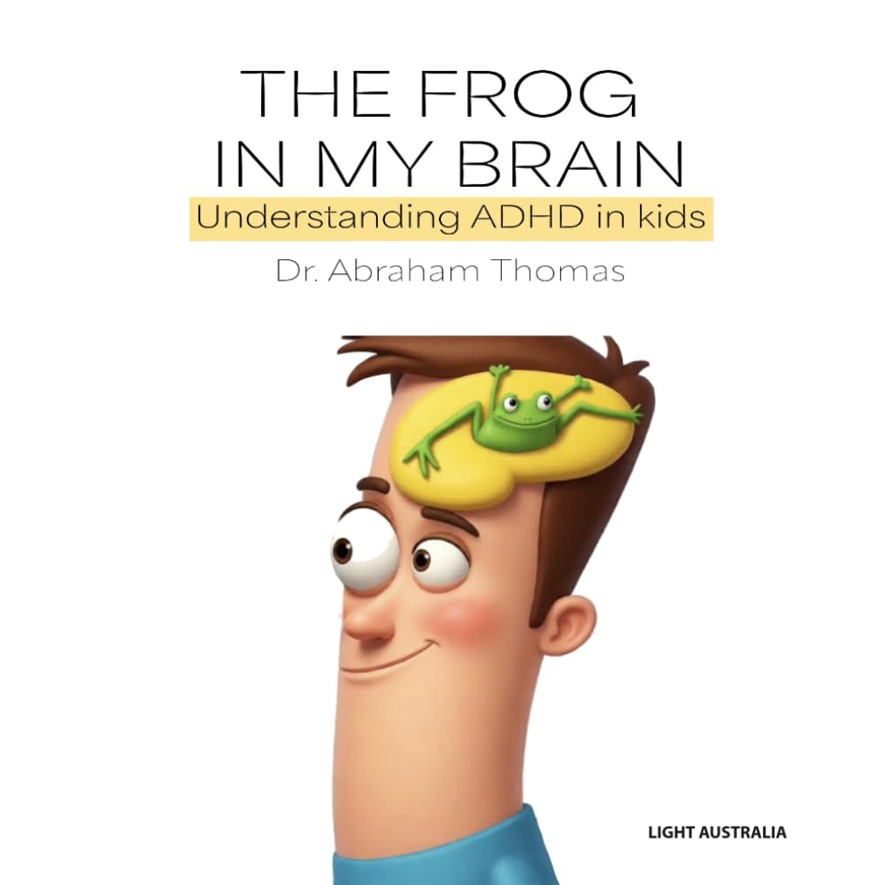 THE FROG IN MY BRAIN: Understanding ADHD in kids (Kids Medical Books)