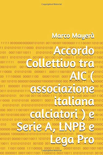 Accordo Collettivo tra AIC ( associazione italiana calciatori ) e Serie A, LNPB e Lega Pro