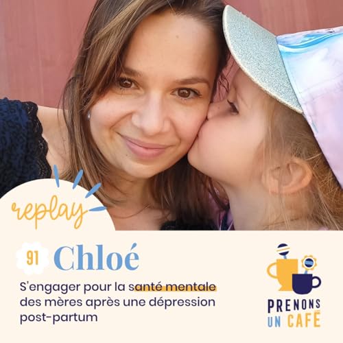REPLAY - CHLO&Eacute; - S'engager pour la sant&eacute; mentale des m&egrave;res apr&egrave;s une d&eacute;pression post-partum