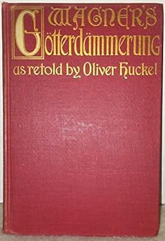 Hardcover Wagner's Gotterdammerung as retold by Oliver Huckel - Alternate Red Binding Book