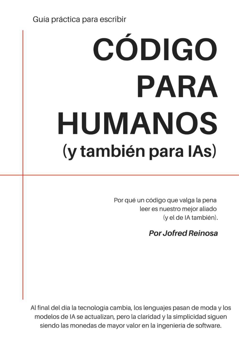 Código para Humanos (y también para IAs): Guía práctica para escribir código que humanos e IAs puedan comprender, mantener y evolucionar