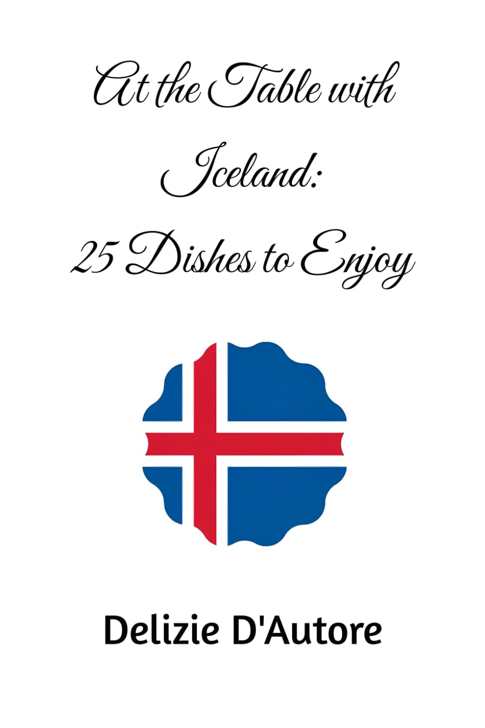 At the Table with Iceland: 25 Dishes to Enjoy (Food of Europe)