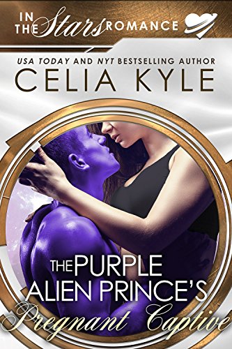 The Purple Alien Prince's Pregnant Captive (Scifi Alien Secret Baby Romance): In the Stars Romance