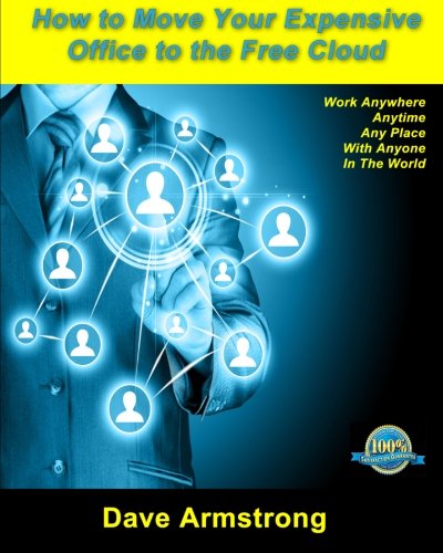 How to Move Your Expensive Office to the Free Clou: Keep more profit and lead your competitors