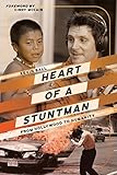 Heart of a Stuntman: From Hollywood to Humanity