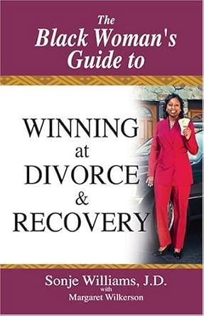 The Black Woman's Guide to Winning at Divorce and Recovery: Williams ...