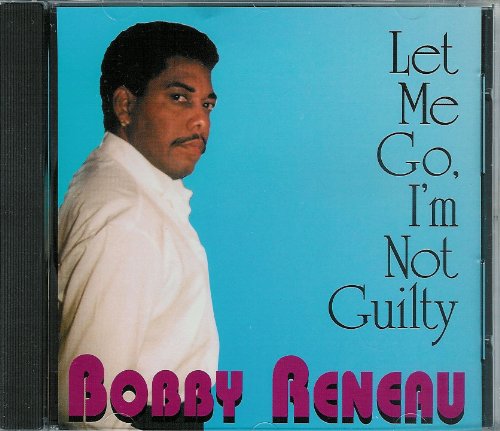 Bobby Reneau, Bobby Reneau - Let Me Go, I'm Not Guilty - Amazon.com Music
