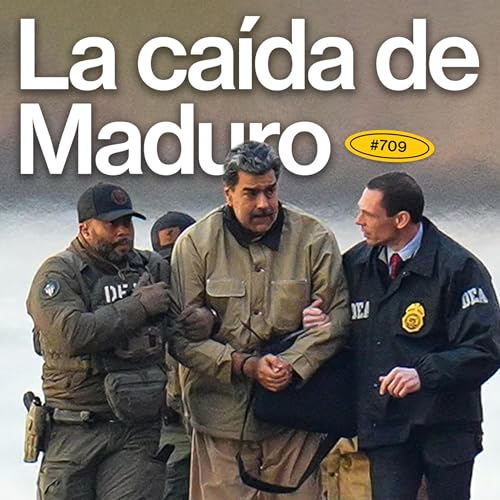 Todo sobre la ca&iacute;da de Nicol&aacute;s Maduro en Venezuela - EP #709 copertina