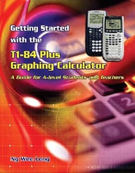Paperback Getting Started with the TI-84 Graphing Calculator: A Guide for A-Level Students and Teachers Book