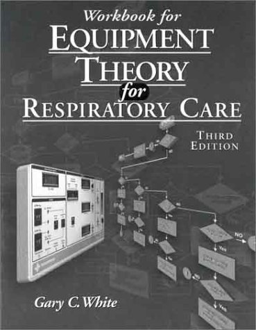 Workbook for Equipment Theory for Respiratory Care 0766804623 Book Cover