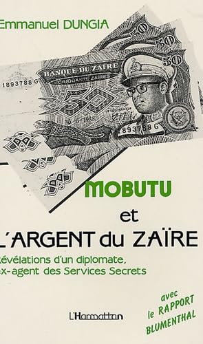 L'HARMATTAN - Mobutu et l'argent du Zaïre : Les révélations d'un diplomate ex-agent des services secrets