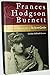 Frances Hodgson Burnett: The Unexpected Life of the Author of The Secret Garden