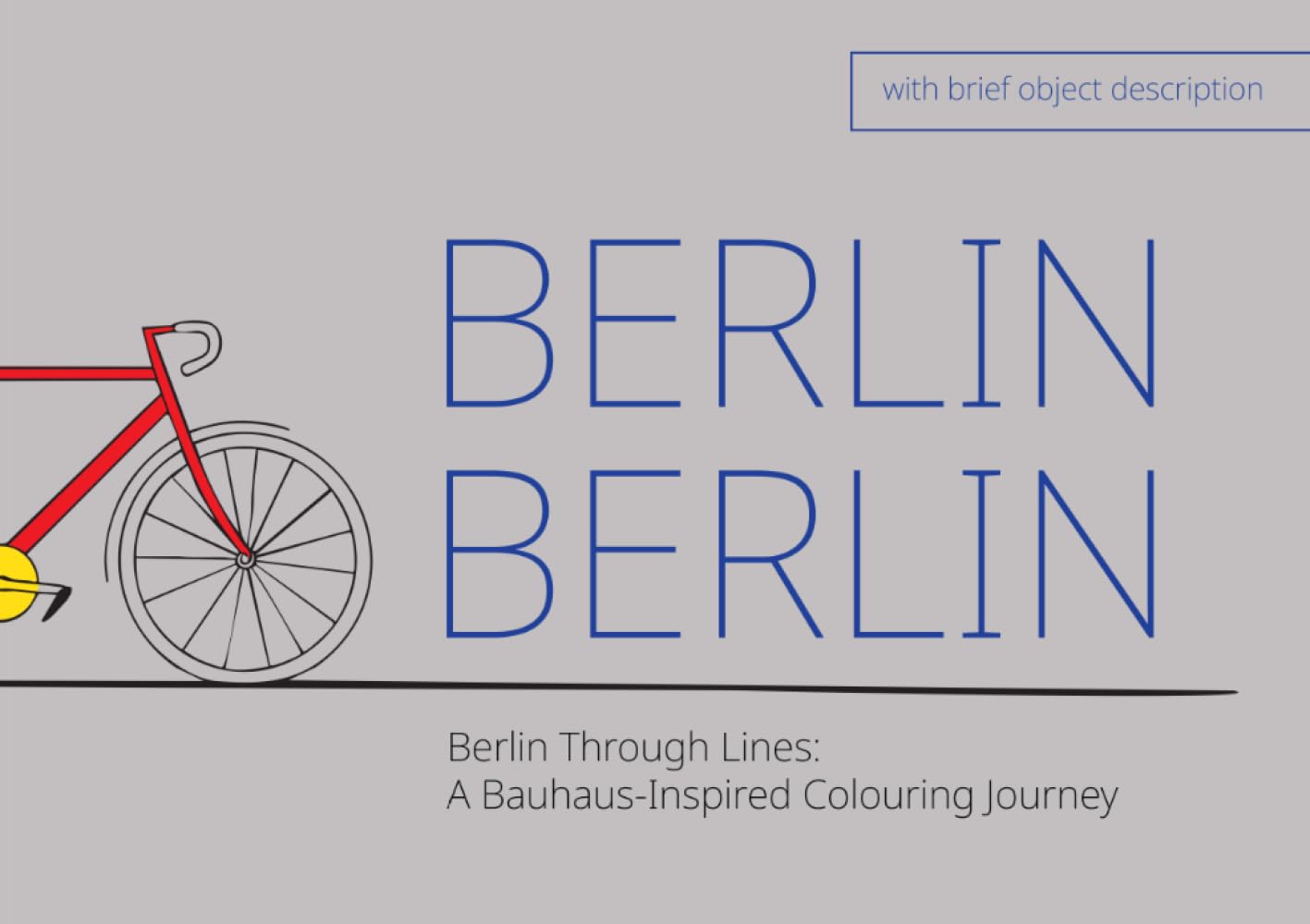 Berlin Through Lines: A Bauhaus-Inspired Colouring Book: 15 geometric Berlin landmarks and urban icons to colour (Adult Colouring Books)