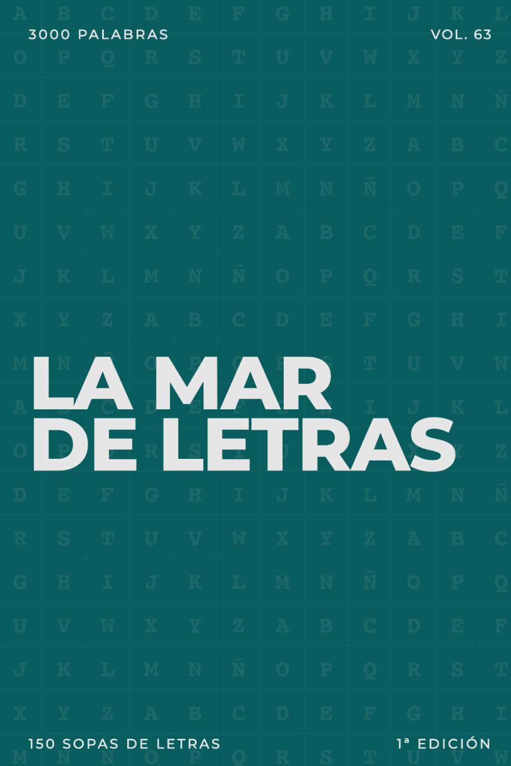 La mar de letras: Volumen 63: 3.000 palabras · 150 sopas de letras · En español · Letra grande (LA MAR DE LETRAS (100 Volúmenes) (1.ª ed) – Colección de 15.000 sopas de letras en español)