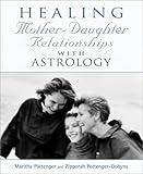 Healing Mother-Daughter Relationships with Astrology