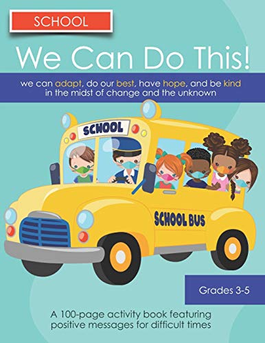 We Can Do This! School: We can Adjust, Do our Best, Have Hope, And Be Kind in the Midst of Change and the Unknown: Grades 3-5