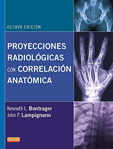 Proyecciones radiológicas con correlación anatómica (8ª ed.) (Spanish Edition) Proyecciones radiológicas con correlación anatómica (8ª ed.) (Spanish Edition)