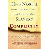 Complicity: How the North Promoted, Prolonged, and Profited from Slavery