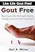 GOUT FREE: Beat Gout with Diet and Lifestyle Changes and Live Life Gout Free!
