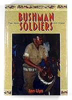 Bushman soldiers: Their Alpha and Omega 0958317356 Book Cover
