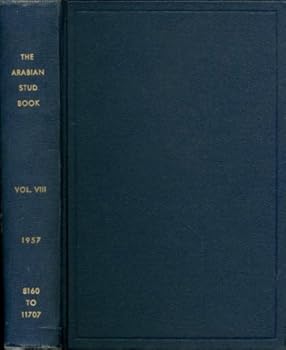 The Arabian Stud Book, Vol. VIII (Volume Eight) 1957