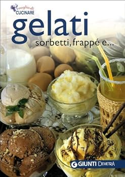 Hardcover Gelati. Sorbetti, frappé e... [Italian] Book
