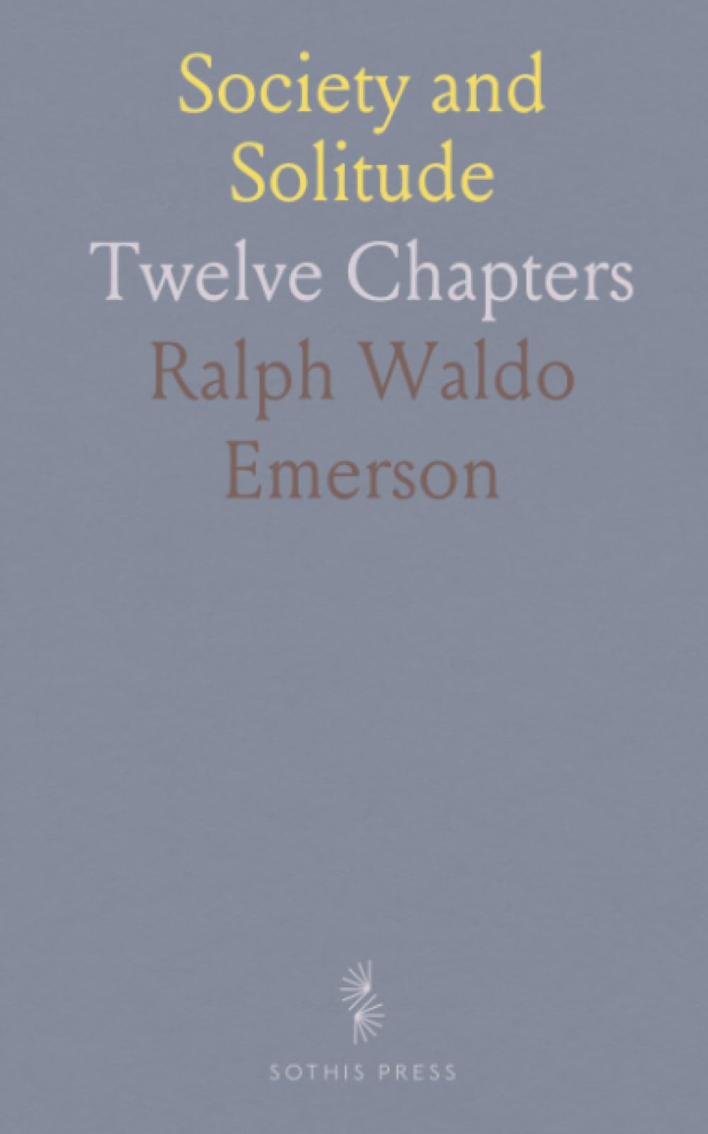 Society and Solitude: Twelve Chapters