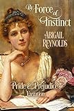 By Force of Instinct: A Pride & Prejudice Variation