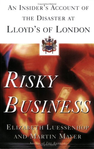 Risky Business: An Insider's Account of the Disaster at Lloyd's of London