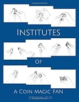 The Institutes of a Coin Magic Fan : A Short Treatise on Some Coin Sleights 1724303856 Book Cover