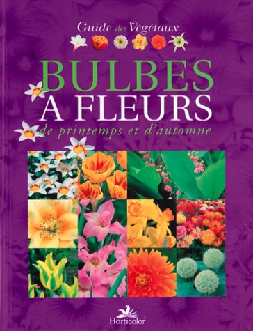 Télécharger Le Guide des bulbes à fleurs de printemps et d'automne Livre eBook France