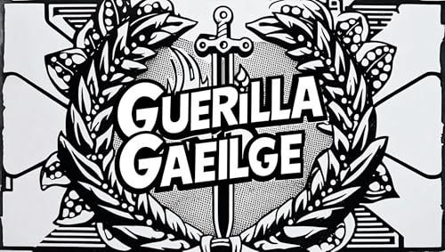 Guerilla Gaeilge: The Irish Hidden in Our English (Hiberno-English, Irish Language Survival, and Hidden Gaeilge Grammar)