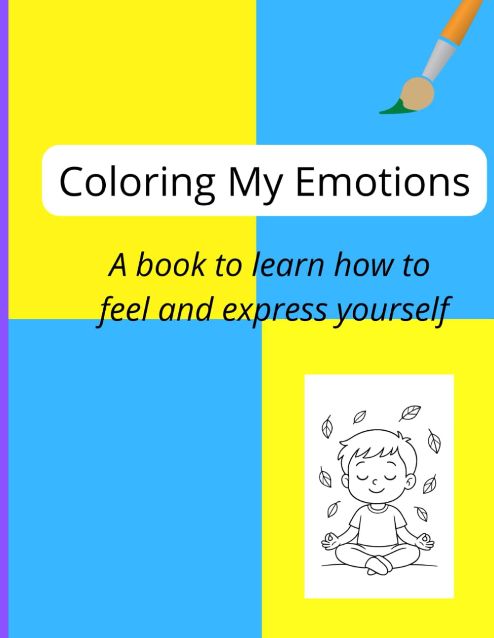 Coloring My Emotions: A book to learn how to feel and express yourself