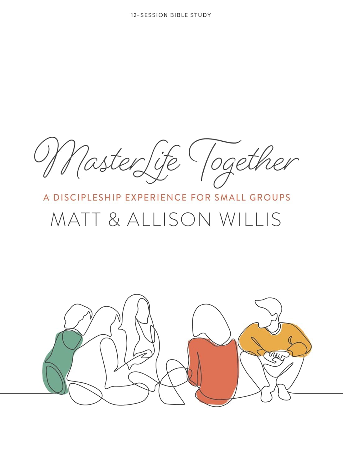 MasterLife Together - Bible Study Book: A Discipleship Experience for Small Groups