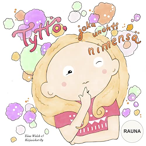 Tyttö, joka unohti nimensä RAUNA (Finnish Edition)