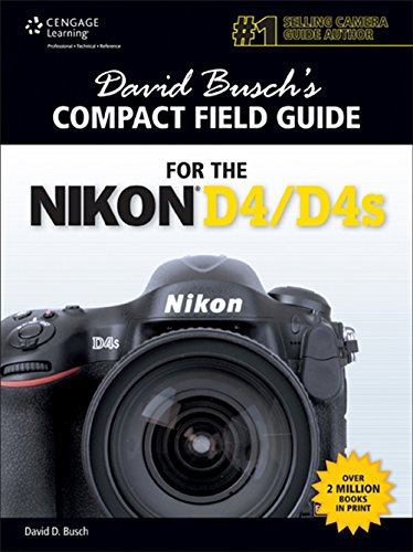 David Busch's Compact Field Guide for the Nikon D4/D4S (David Busch's Digital Photography Guides)