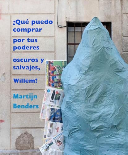¿Qué puedo comprar por tus poderes oscuros y salvajes, Willem?: Poesía neerlandesa en traducción (Spanish Edition) - Benders, Martijn