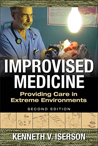 Improvised Medicine: Providing Care in Extreme Environments, 2nd edition
