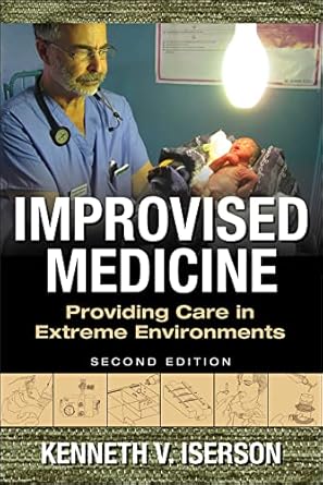 Discover Essential Survival Strategies in ‘Improvised Medicine: Providing Care in Extreme Environments, 2nd Edition’ – A Must-Read Review! Discover Essential Survival Strategies in ‘Improvised Medicine: Providing Care in Extreme Environments, 2nd Edition’ – A Must-Read Review!