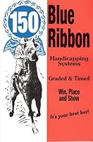 150 Blue Ribbon Handicapping Systems, and 'Pittsburgh Phil' on Playing the Races 0870190342 Book Cover