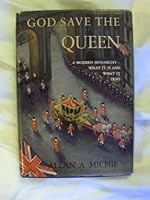 GOD SAVE THE QUEEN; A MODERN MONARCH---WHAT IT IS AND WHAT IT DOES B0006ATERE Book Cover