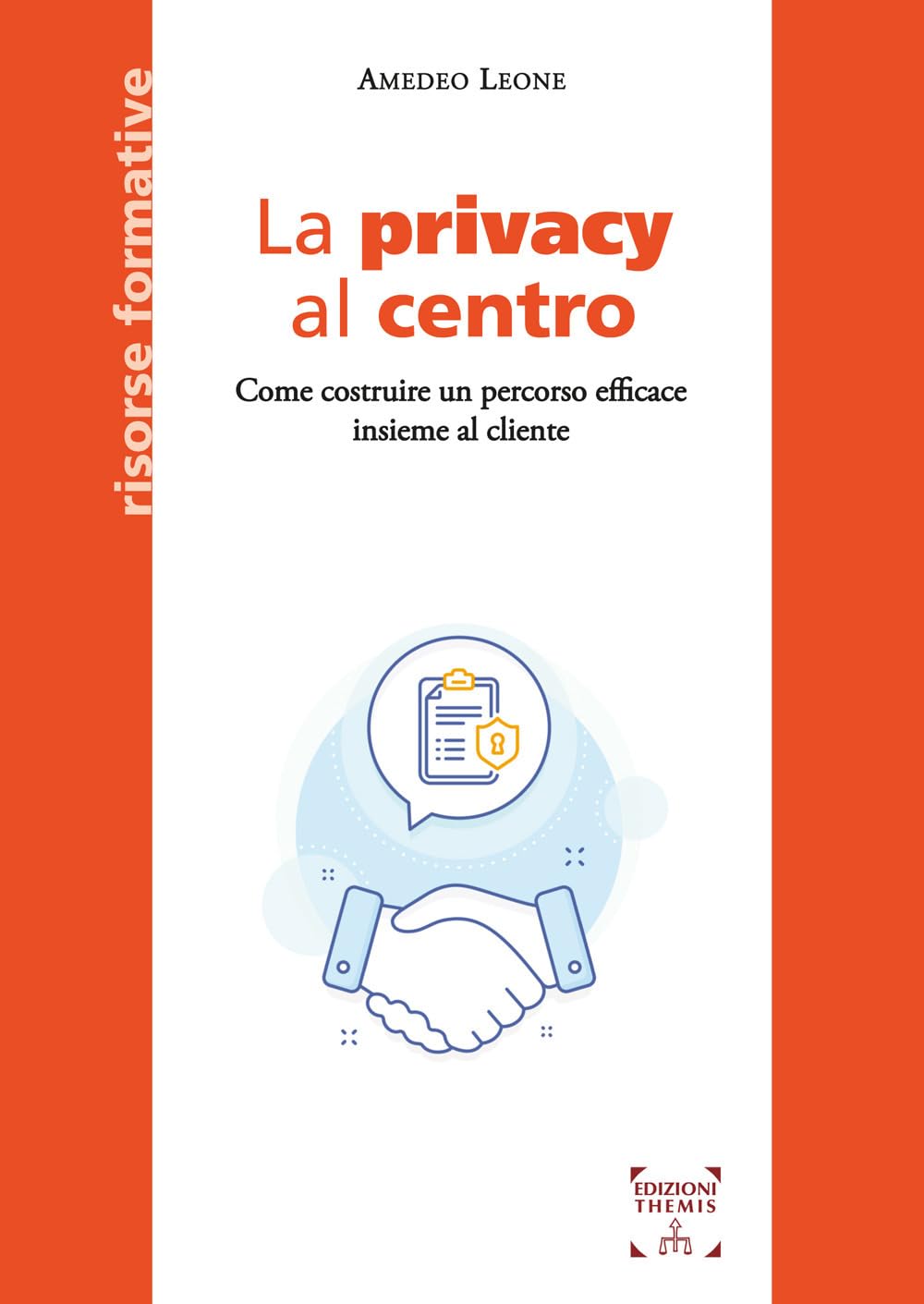 La Privacy Al Centro. Come Costruire Un Percorso Efficace Insieme Al Cliente - 4